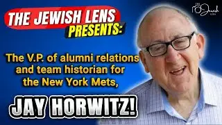 The Jewish Lens presents: V.P. of alumni relations & NY Mets team historian, Jay Horwitz!