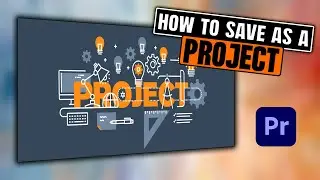 How to Save As a Project In Premiere Pro 2025.