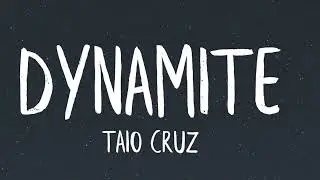Dynamite by Taio Cruz!