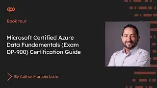 Book Tour on Microsoft Certified Azure Data Fundamentals (Exam DP-900) Certification Guide