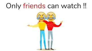 Only my friends can watch this video