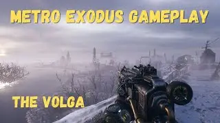 METRO EXODUS Gameplay Walkthrough - THE VOLGA