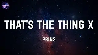That's The Thing x - PRINS (Lyrics)