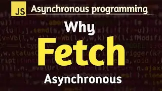 What is asynchronous programming in JavaScript l Why Fetch asynchronous  @thecooder