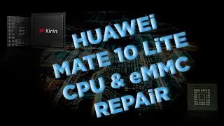 HUAWEI MATE 10 LITE CPU & eMMC REPAIR