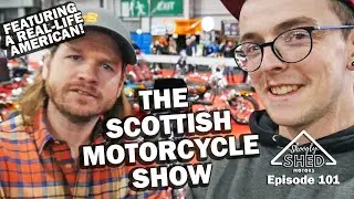 The Scottish Motorcycle Show! Shoogly Shed Motors Episode 101