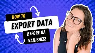 How to Export Data From Google Analytics Before UA Disappears (& What to Save!)