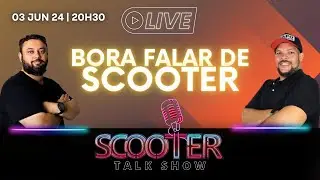[AO VIVO] Bora Falar de Scooter | Scooter Talk Show | 03/06/2024