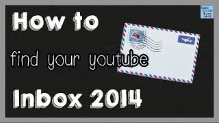 How to Find your YouTube Inbox 2014