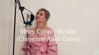 Malibu - Miley Cyrus (Cheyenne Alice Cover)