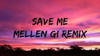 Mellen Gi & Monestro - Save Me (Lyrics)