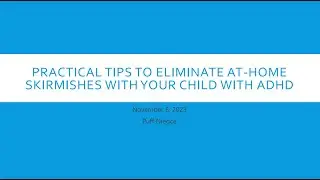 Practical Tips to Eliminate At-Home Skirmishes With Your Child With ADHD