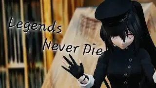 『MMD』 Legends Never Die 【60 FPS + DL Links】