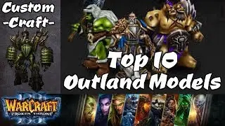 [CC] Top 10 Warcraft 3 Models - Outland Edition