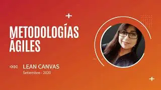 Metodologías ágiles - El lienzo Lean Canvas
