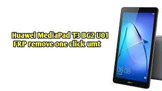 Huawei MediaPad T3 BG2 U01 FRP remove one click umt