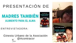 Presentacion de Madres también: Alimeto para el Alma desde A Contracor