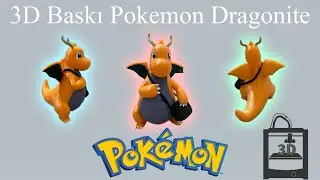 3D Yazıcı ile Pokemon Dragonite Basmak ve Boyamak