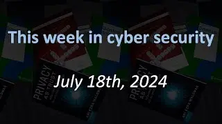 Cyber Security News - Week 29, 2024