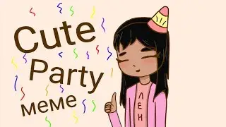 Cute Party Meme {Happy b-day, Aisha Draw}