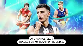 AFL Fantasy 2024 Trades For My Team For Round 22