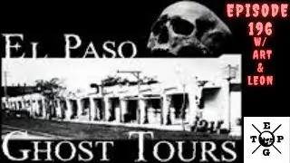 EPISODE 196- EL PASO GHOST TOURS W/ ART & LEON