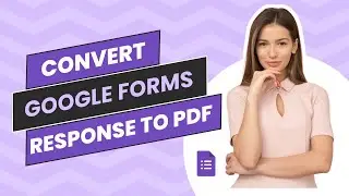Google Form Responses to PDF | Convert Google Forms to PDF and Email | PDF Maker Automate Documents