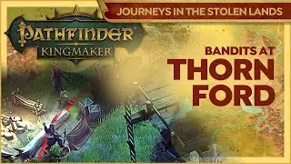 Searching For Clues At Thorn Ford | Pathfinder Kingmaker | Journeys In The Stolen Lands