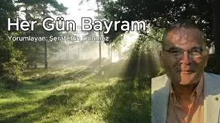 Her Gün Bayram | Yorumlayan: Şerafettin Dönmez