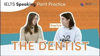 THE DENTIST - IELTS Speaking Part 1 - Ideas for vocabulary and exam tips