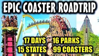 EPIC Coaster Roadtrip: 17 Days, 16 Parks, 15 States, 99 Coasters