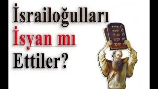 İsrailoğulları ile Ahitleşme Oldu mu Yoksa İsyan mı Ettiler?