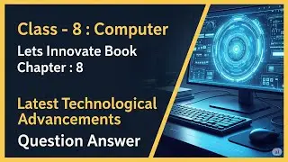 Class 8 Computer Chapter 8 | Latest Technological Advancement | Question Answer | Let’s Innovate