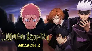 Jujutsu Kaisen Season 3 Trailer | Release Date | Plot | Everything You Need To Know!!