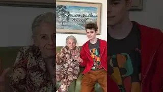 I should do more videos with my grandma