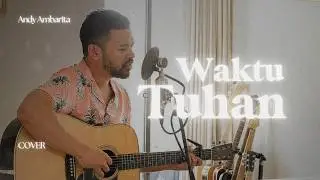 Waktu Tuhan (Cover) By Andy Ambarita