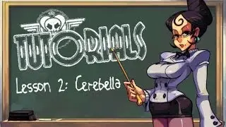 Skullgirls Tutorials Lesson 2 : Cerebella