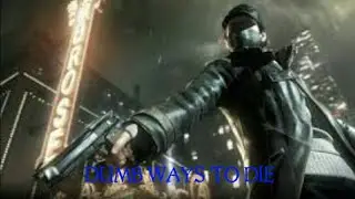 DUMBEST WAYS TO DIE IN WATCH DOGS
