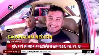 ŞİVEYİ BİRDE ELAZIĞ’LILARDAN DUYUN!...