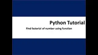 Find factorial of number using function in python