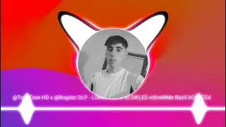 @Trap Core HD x @Bogdan DLP - LUMEA ASTA SLOWLED eXtreMMe BasS bOOSTEd