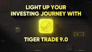 Light Up Your Investing Journey With Tiger Trade 9.0