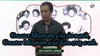 GREATER MIZORAM A LA THI NAWH, A LA DAM ZING PU LALDUHOMA, CHIEF MINISTER MIZORAM