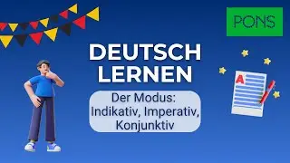 Der Modus: Indikativ, Imperativ, Konjunktiv