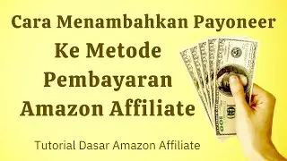 Cara Menambahkan Payoneer Ke Metode Pembayaran Amazon Affiliate - Tutorial Dasar Amazon Affiliate