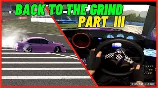 DRIFTING Back to the Grind (PART III)