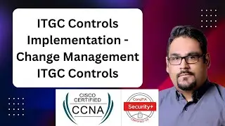 ITGC Controls Implementation - Change Management | ITGC Controls