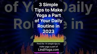 3  Simple Tips to Make Yoga a Part of Your Daily Routine in 2023 (Lindiyoga.com)