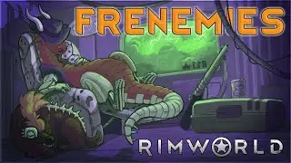 Frenemies – Rimworld Royalty Gameplay – Let's Play Part 6