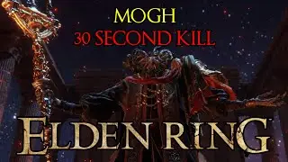 Elden Ring Mogh 30 FAST Kill 1-PHASE